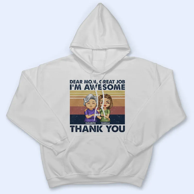 Dear Mom Great Job I'm Awesome Thank You Cute - Mother Gift - Personalized Custom T Shirt