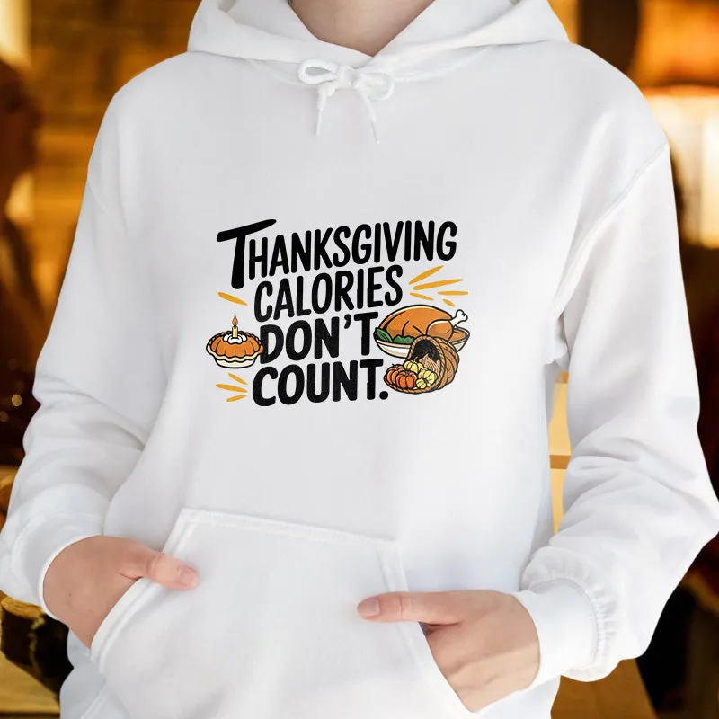 THANKSGIVING CALORIES DON'T COUNT | Women's Thanksgiving Hoodie
